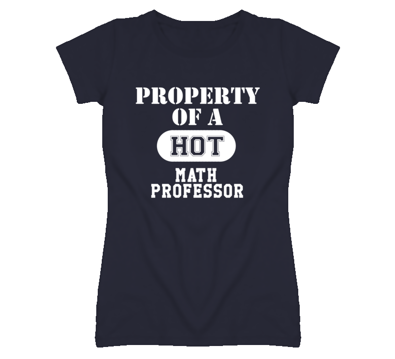 Property Of A Hot Math Professor Funny Job T Shirt