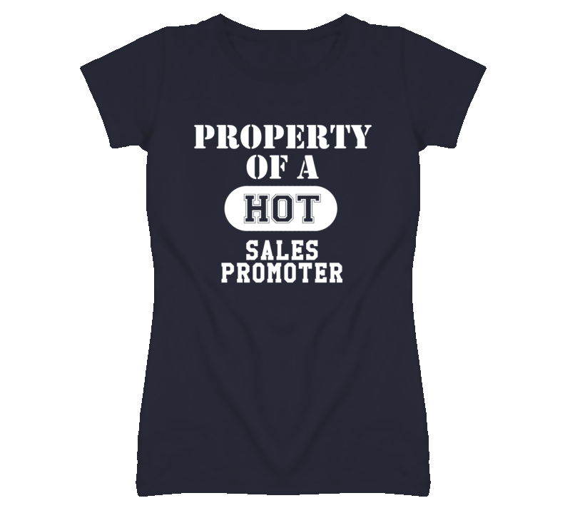 Property Of A Hot Sales Promoter Funny Job T Shirt