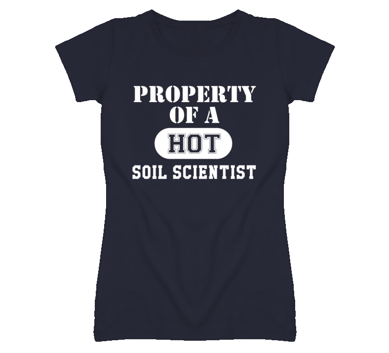 Property Of A Hot Soil Scientist Funny Job T Shirt