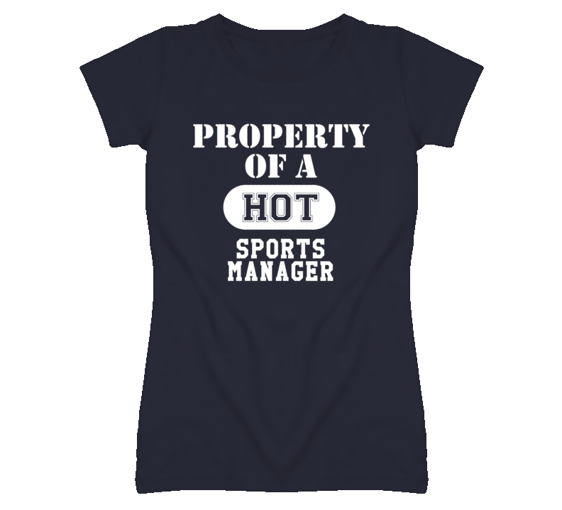 Property Of A Hot Sports Manager Funny Job T Shirt