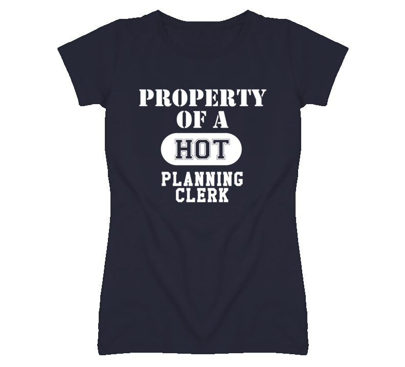 Property Of A Hot Planning Clerk Funny Job T Shirt