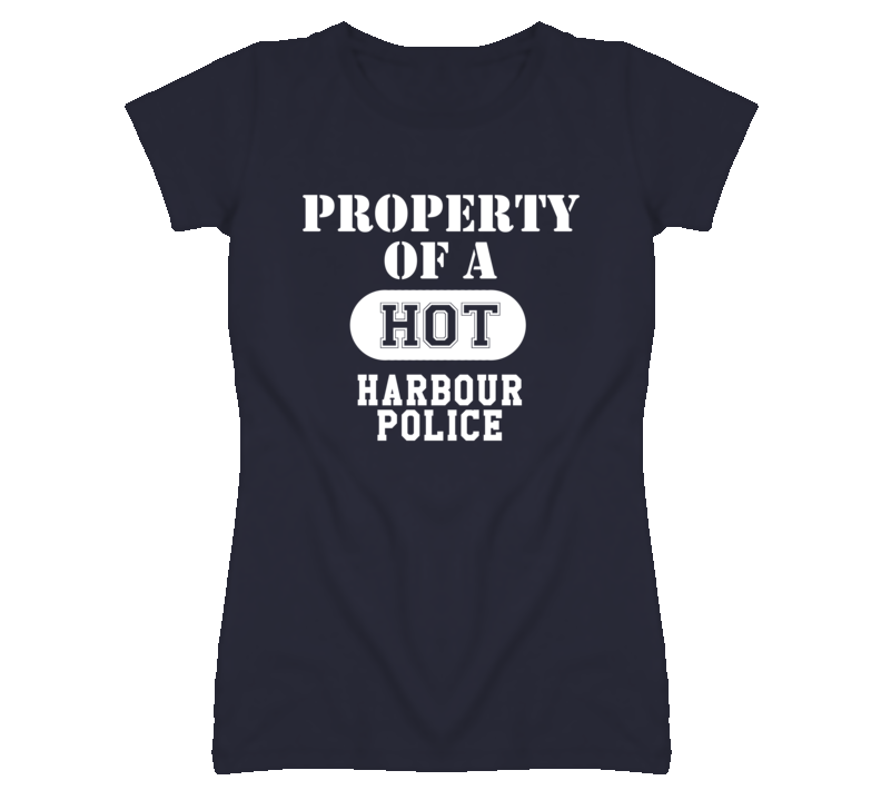 Property Of A Hot Harbour Police Funny Job T Shirt