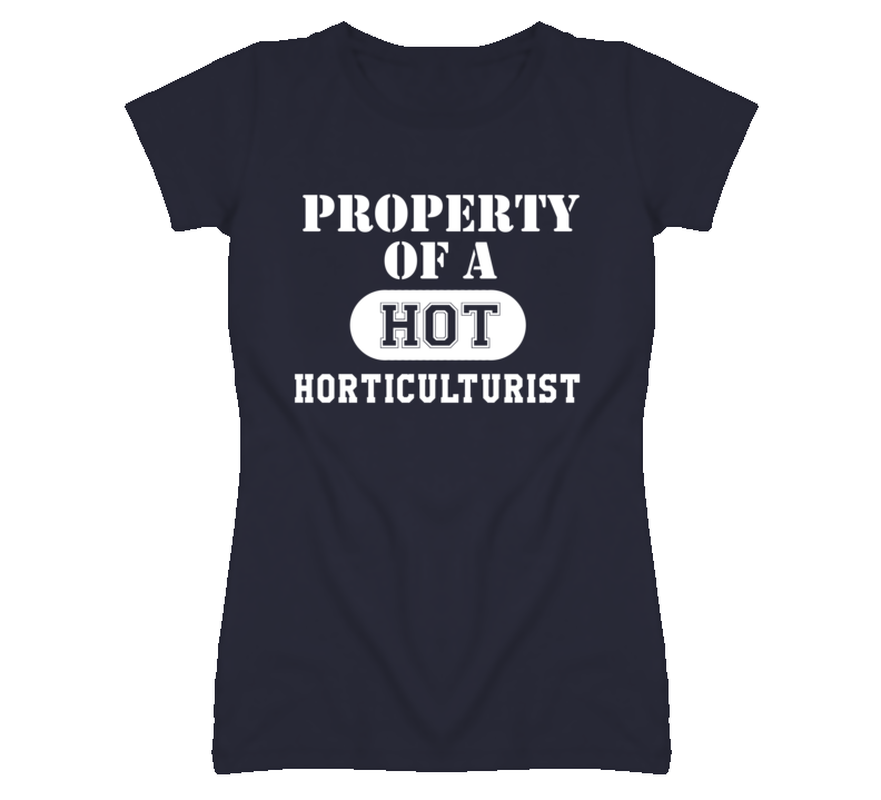 Property Of A Hot Horticulturist Funny Job T Shirt Property Of A Hot Horticulturist Funny Job T Shirt