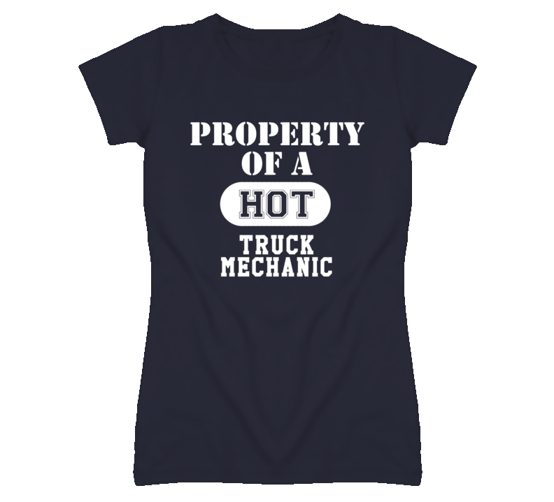 Property Of A Hot Truck Mechanic Funny Job T Shirt