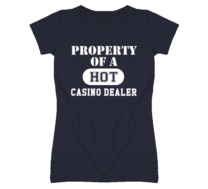 Property Of A Hot Casino Dealer Funny Job T Shirt
