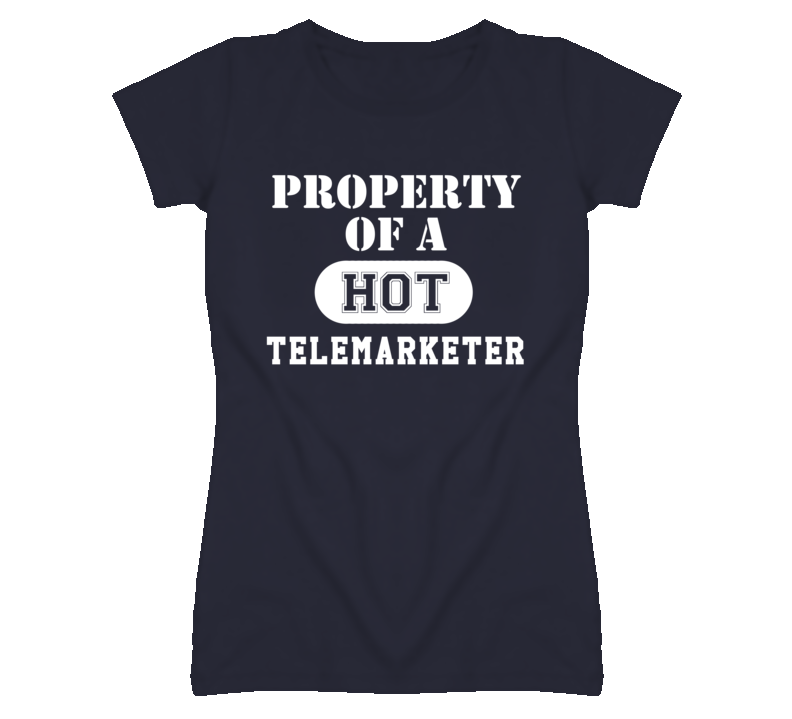 Property Of A Hot Telemarketer Funny Job T Shirt Property Of A Hot Telemarketer Funny Job T Shirt