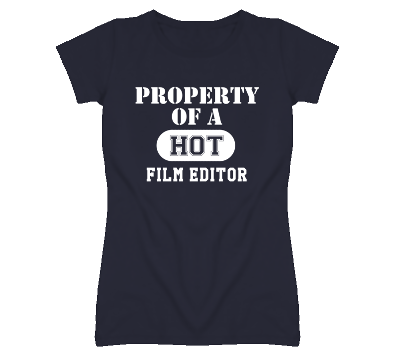 Property Of A Hot Film Editor Funny Job T Shirt
