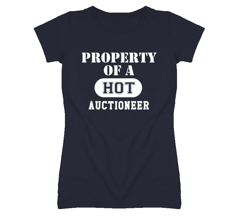 Property Of A Hot Auctioneer Funny Job T Shirt