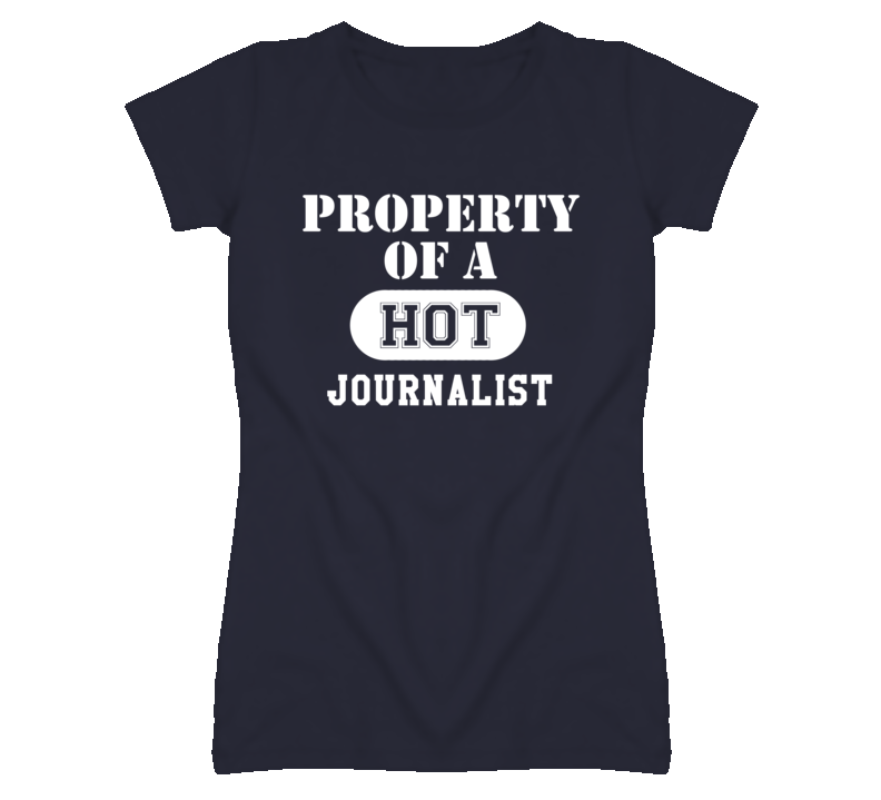 Property Of A Hot Journalist Funny Job T Shirt Property Of A Hot Journalist Funny Job T Shirt