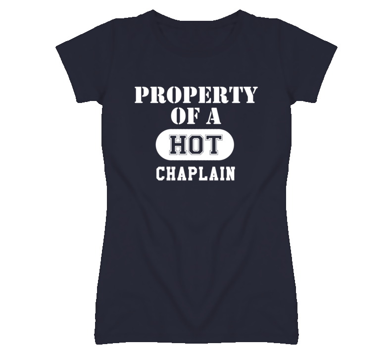 Property Of A Hot Chaplain Funny Job T Shirt