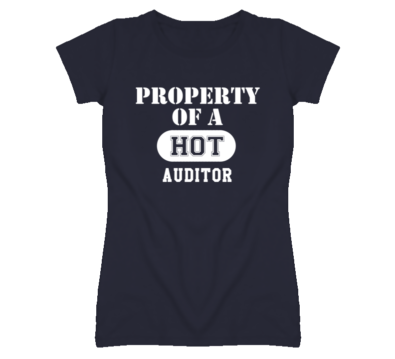 Property Of A Hot Auditor Funny Job T Shirt