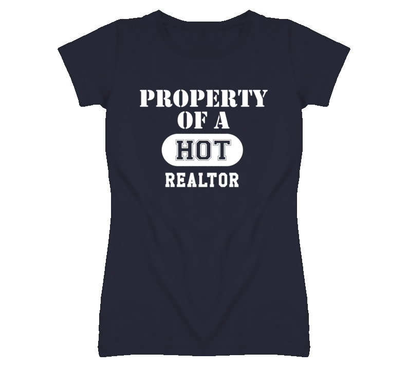 Property Of A Hot Realtor Funny Job T Shirt