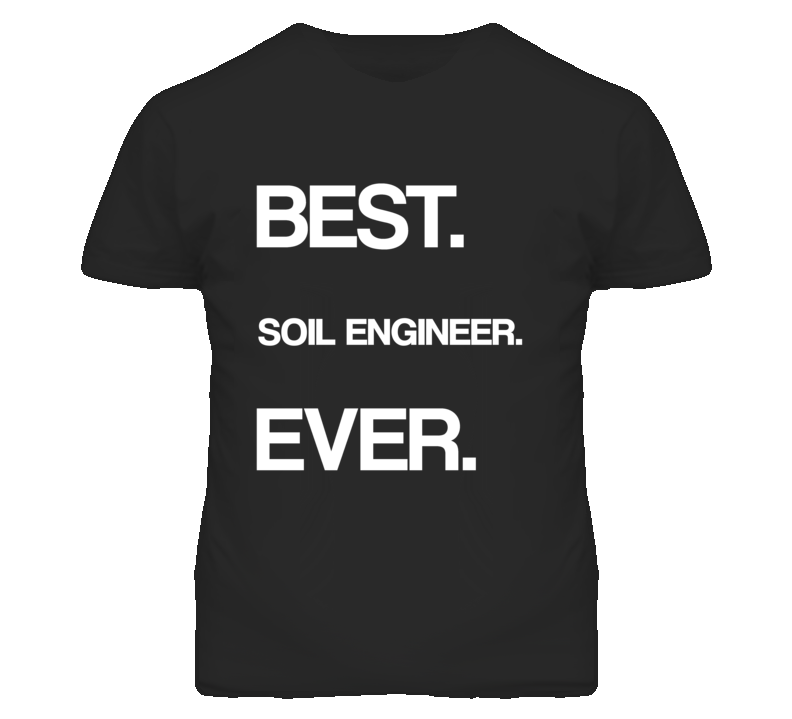Soil Engineer Best Ever Occupation T Shirt Soil Engineer Best Ever Occupation T Shirt