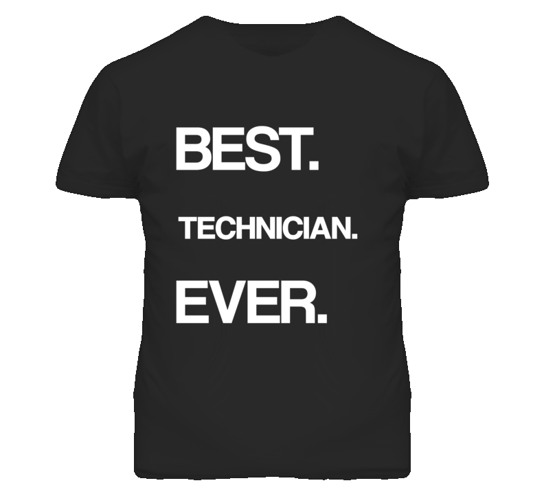 Technician Best Ever Occupation T Shirt Technician Best Ever Occupation T Shirt
