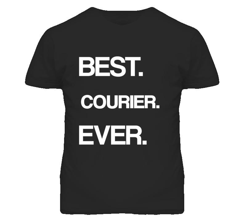 Courier Best Ever Occupation T Shirt Courier Best Ever Occupation T Shirt