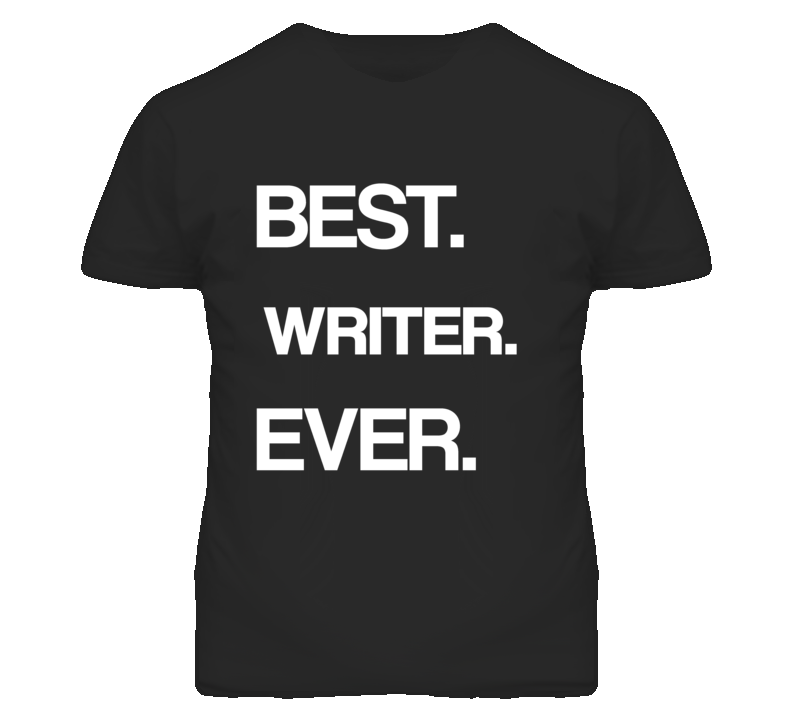 Writer Best Ever Occupation T Shirt Writer Best Ever Occupation T Shirt