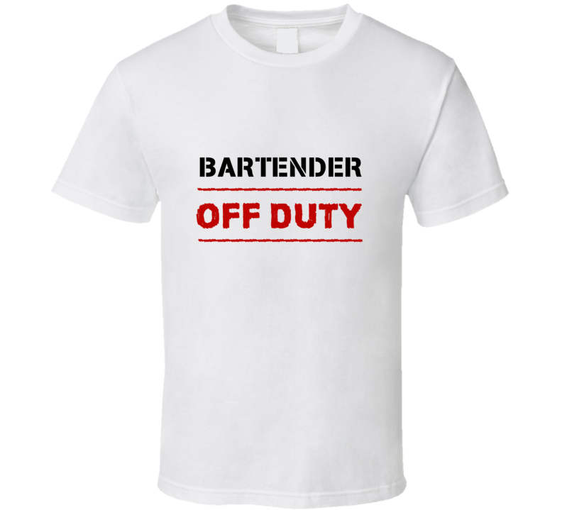 Bartender Off Duty Occupation T Shirt Bartender Off Duty Occupation T Shirt