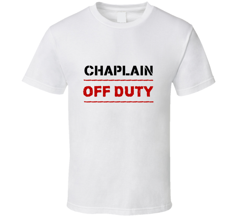 Chaplain Off Duty Occupation T Shirt Chaplain Off Duty Occupation T Shirt