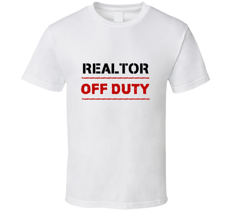 Realtor Off Duty Occupation T Shirt Realtor Off Duty Occupation T Shirt