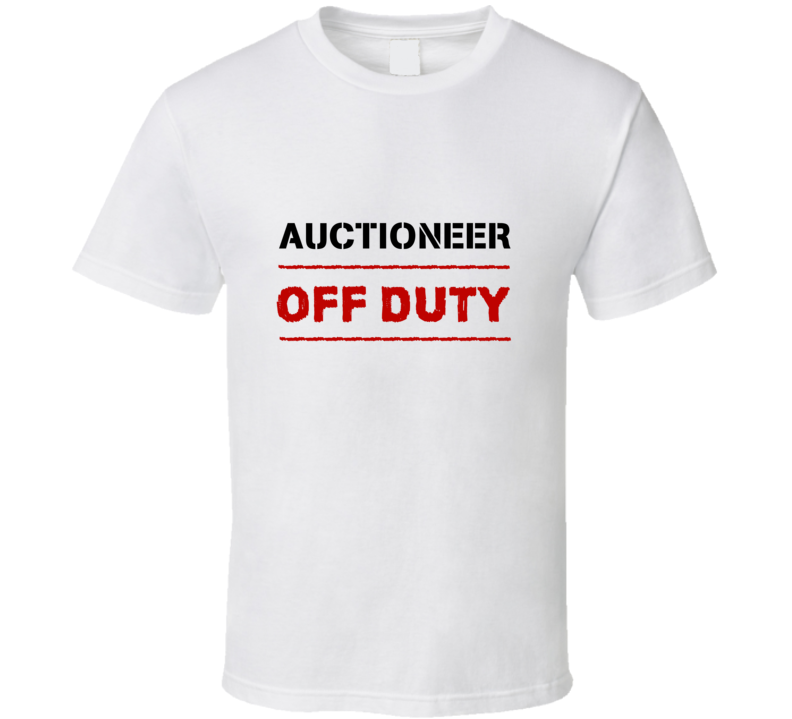 Auctioneer  Off Duty Occupation T Shirt