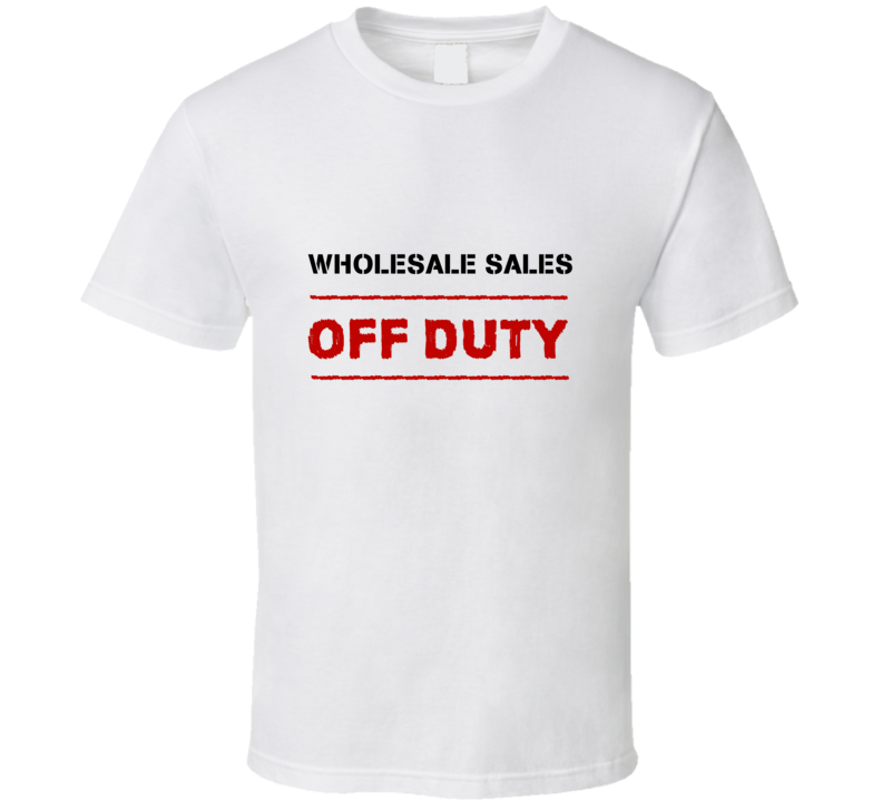 Wholesale Sales Off Duty Occupation T Shirt