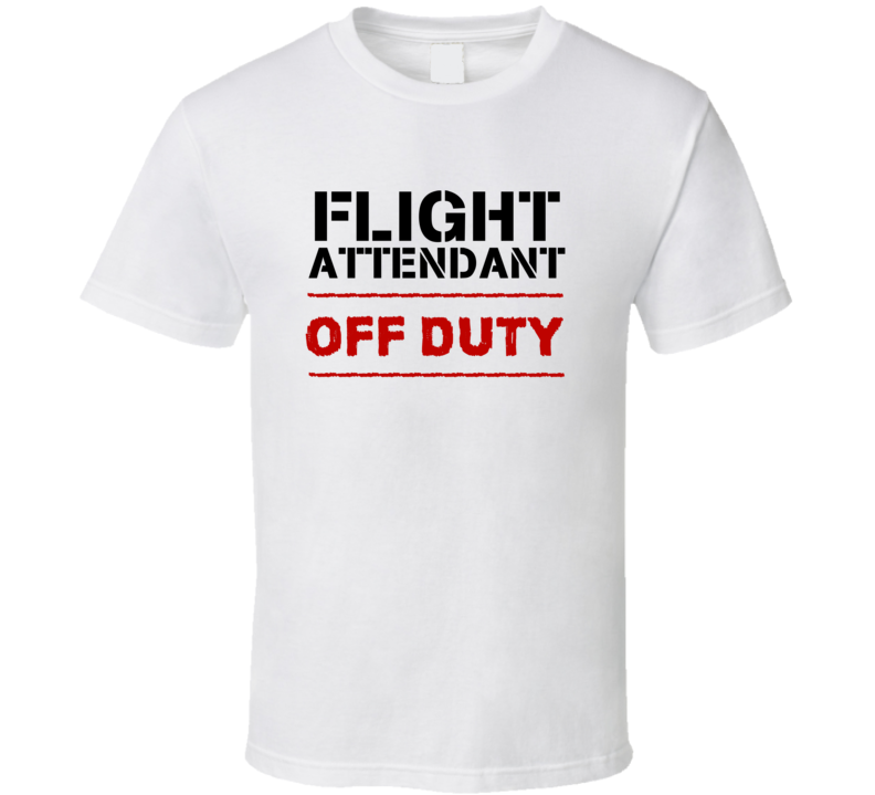 Flight Attendant Off Duty Occupation T Shirt