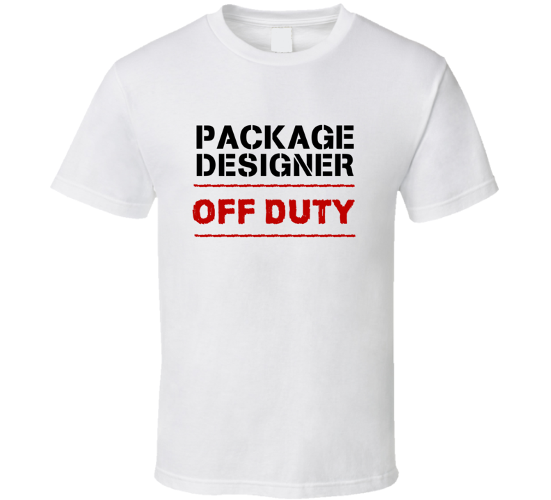Package Designer Off Duty Occupation T Shirt Package Designer Off Duty Occupation T Shirt