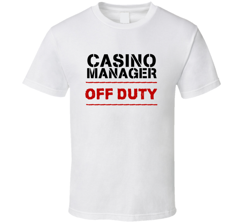 Casino Manager Off Duty Occupation T Shirt Casino Manager Off Duty Occupation T Shirt