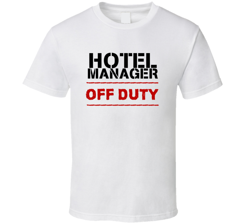 Hotel Manager Off Duty Occupation T Shirt Hotel Manager Off Duty Occupation T Shirt