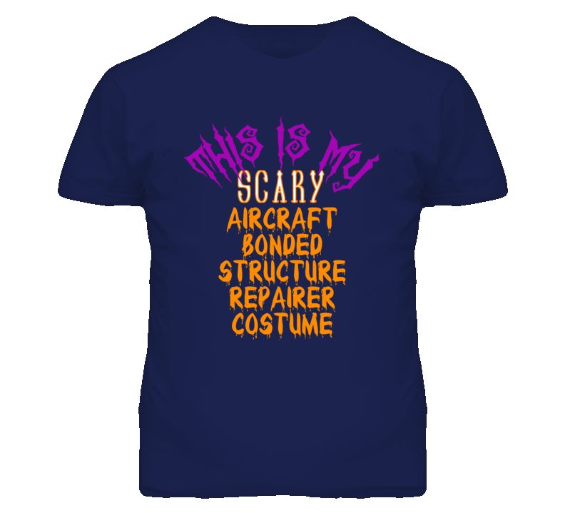 This Is My Scary Aircraft Bonded Structure Repairer Costume Funny Hall This Is My Scary Aircraft Bonded Structure Repairer Costume Funny Hall