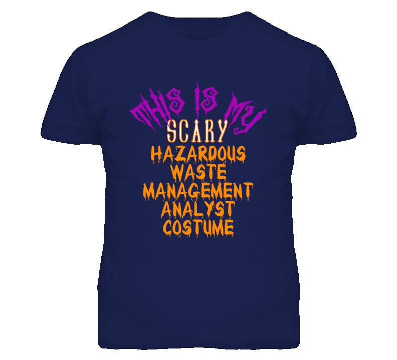 This Is My Scary Hazardous Waste Management Analyst Costume Funny Hall This Is My Scary Hazardous Waste Management Analyst Costume Funny Hall