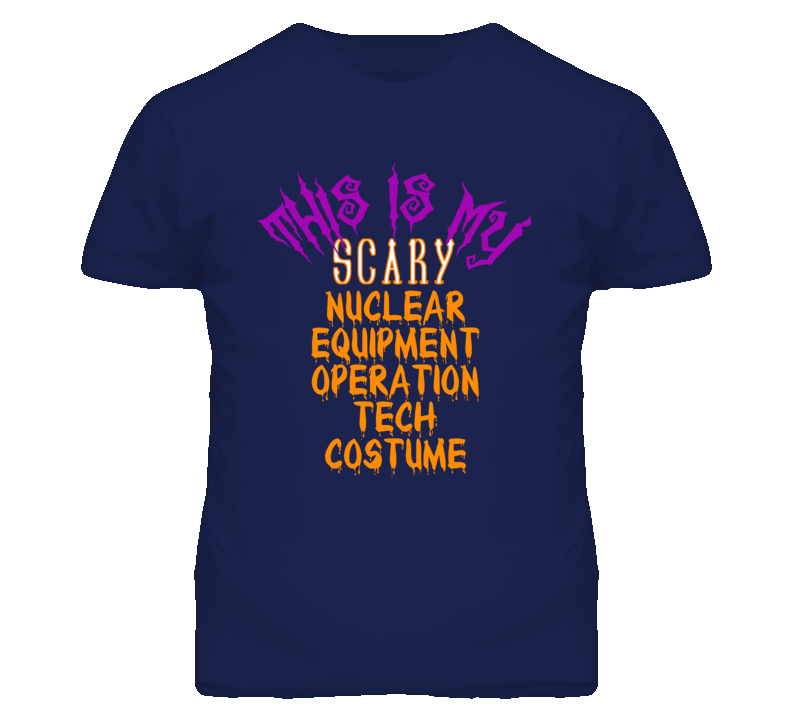 This Is My Scary Nuclear Equipment Operation Tech Costume Funny Hallow This Is My Scary Nuclear Equipment Operation Tech Costume Funny Hallow
