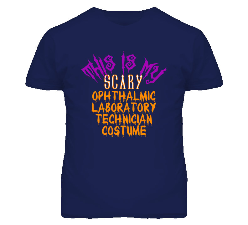 This Is My Scary Ophthalmic Laboratory Technician Costume Funny Hallow This Is My Scary Ophthalmic Laboratory Technician Costume Funny Hallow