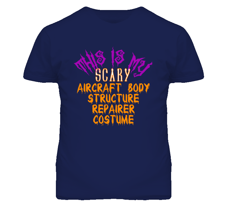 This Is My Scary Aircraft Body Structure Repairer Costume Funny Hallow This Is My Scary Aircraft Body Structure Repairer Costume Funny Hallow