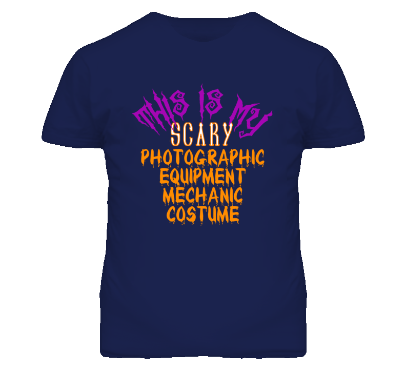 This Is My Scary Photographic Equipment Mechanic Costume Funny Hallowe This Is My Scary Photographic Equipment Mechanic Costume Funny Hallowe