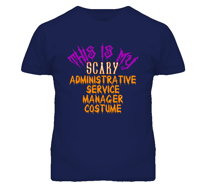 This Is My Scary Administrative Service Manager Costume Funny Hallowee This Is My Scary Administrative Service Manager Costume Funny Hallowee
