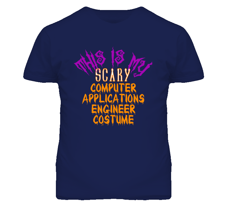 This Is My Scary Computer Applications Engineer Costume Funny Hallowee This Is My Scary Computer Applications Engineer Costume Funny Hallowee