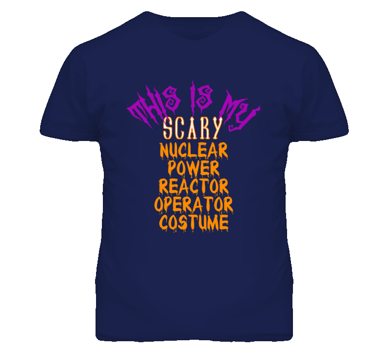This Is My Scary Nuclear Power Reactor Operator Costume Funny Hallowee This Is My Scary Nuclear Power Reactor Operator Costume Funny Hallowee