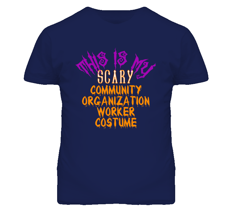 This Is My Scary Community Organization Worker Costume Funny Halloween This Is My Scary Community Organization Worker Costume Funny Halloween