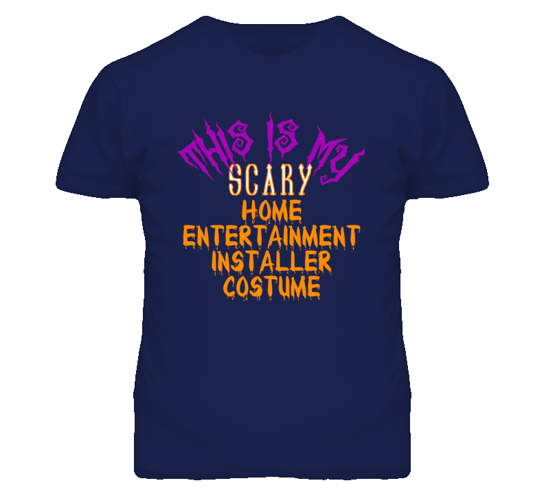 This Is My Scary Home Entertainment Installer Costume Funny Halloween This Is My Scary Home Entertainment Installer Costume Funny Halloween