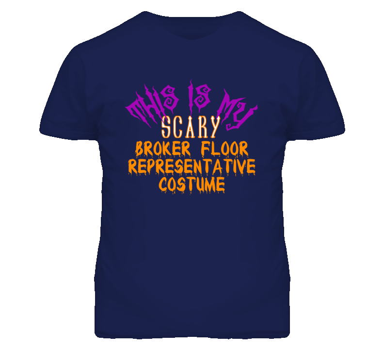 This Is My Scary Broker Floor Representative Costume Funny Halloween T This Is My Scary Broker Floor Representative Costume Funny Halloween T