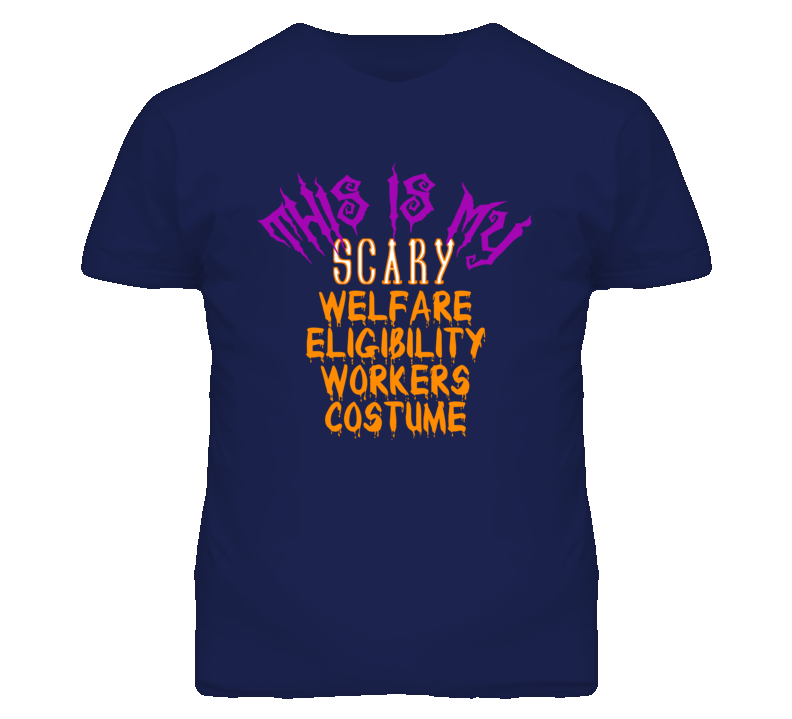 This Is My Scary Welfare Eligibility Workers Costume Funny Halloween T This Is My Scary Welfare Eligibility Workers Costume Funny Halloween T