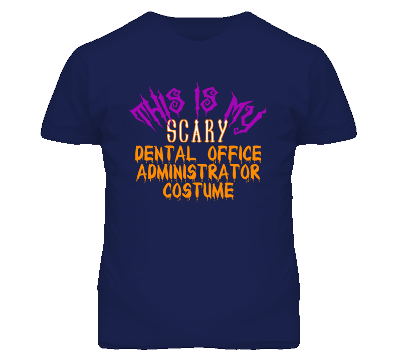 This Is My Scary Dental Office Administrator Costume Funny Halloween T This Is My Scary Dental Office Administrator Costume Funny Halloween T