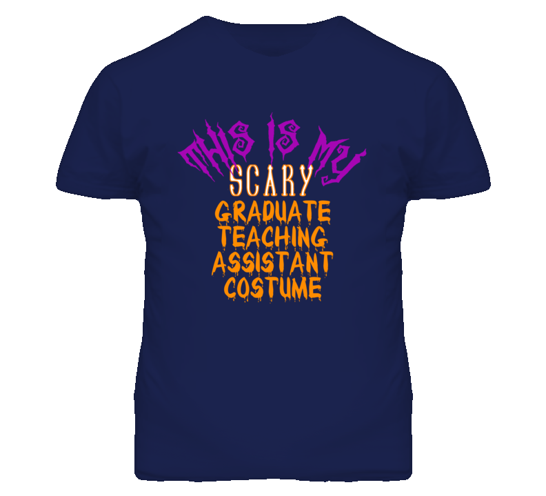 This Is My Scary Graduate Teaching Assistant Costume Funny Halloween T This Is My Scary Graduate Teaching Assistant Costume Funny Halloween T