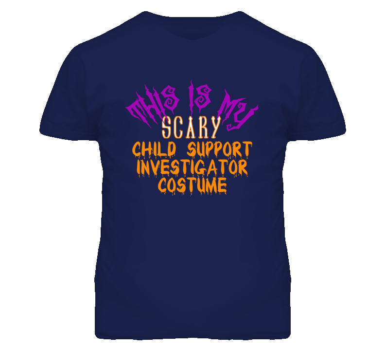 This Is My Scary Child Support Investigator Costume Funny Halloween T This Is My Scary Child Support Investigator Costume Funny Halloween T