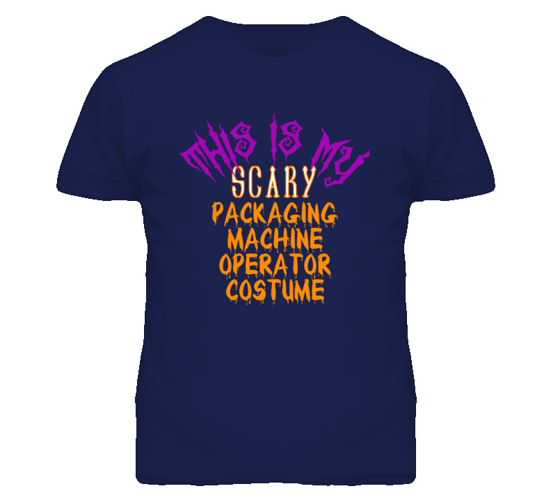 This Is My Scary Packaging Machine Operator Costume Funny Halloween T This Is My Scary Packaging Machine Operator Costume Funny Halloween T