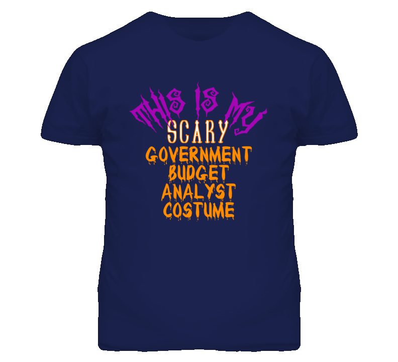 This Is My Scary Government Budget Analyst Costume Funny Halloween T S This Is My Scary Government Budget Analyst Costume Funny Halloween T S