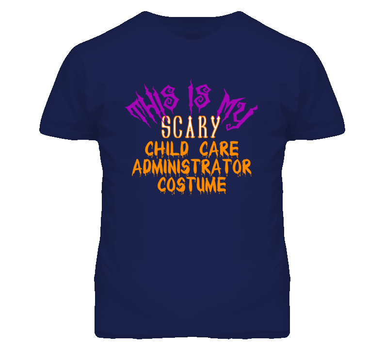 This Is My Scary Child Care Administrator Costume Funny Halloween T Sh