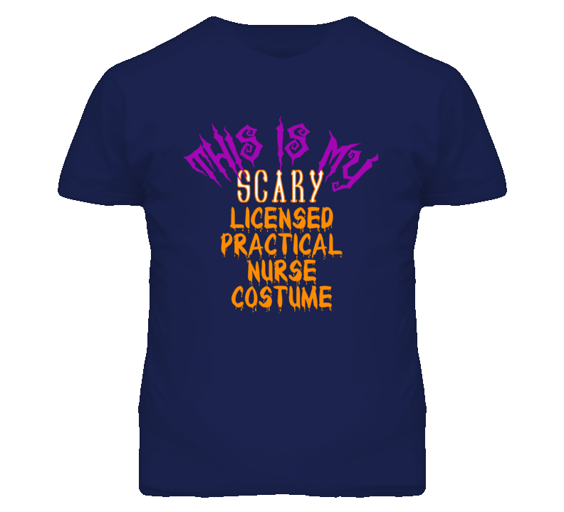 This Is My Scary Licensed Practical Nurse Costume Funny Halloween T Sh This Is My Scary Licensed Practical Nurse Costume Funny Halloween T Sh