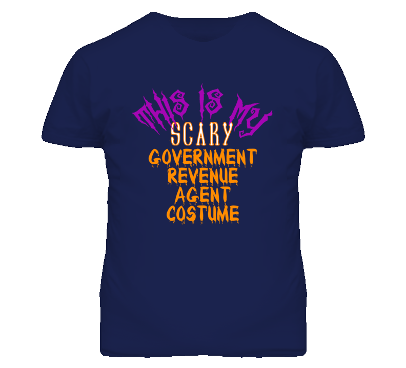 This Is My Scary Government Revenue Agent Costume Funny Halloween T Sh This Is My Scary Government Revenue Agent Costume Funny Halloween T Sh